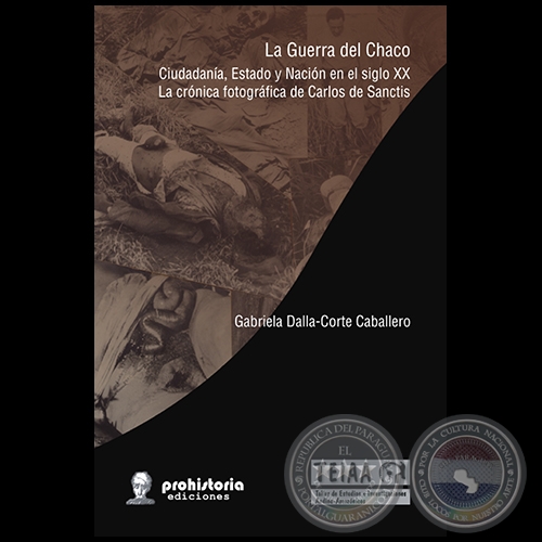 LA GUERRA DEL CHACO - Autora: GABRIELA DALLA-CORTE CABALLERO - Ao 2010